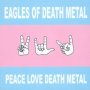 Peace Love Death Metal - Eagles Of Death Metal