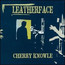 Cherry Knowle - Leatherface