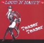 Teaser Teaser - Loud'n'nasty