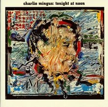 Tonight At Noon - Charles Mingus