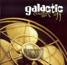 Coolin' Off - Galactic Coolin' Off - Galactic