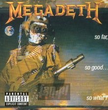 So Far, So Good, So What! - Megadeth So Far, So Good, So What! - Megadeth