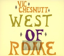 West Of Rome - Vic Chesnutt