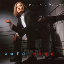 Cafe Blue - Patricia Barber - bigger Cafe Blue - Patricia Barber