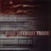 Gone Without Trace - Gone Without Trace