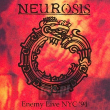 Enemy Live In NYC '94 - Neurosis