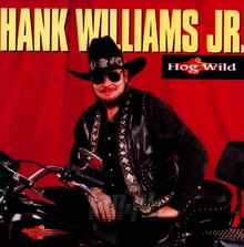 Hog Wild - Hank Williams  -JR.-