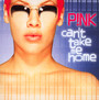 Can't Take Me Home - Pink   