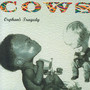 Orphan's Tragedy - Cows