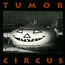 Tumor Circus - Tumor Circus Tumor Circus - Tumor Circus