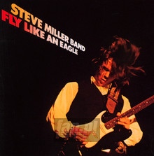 Fly Like An Eagle - Steve Miller