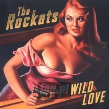 Wild Love - The Rockats Wild Love - The Rockats