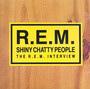 Shiny Chatty People - R.E.M.