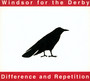 Difference & Repetition - Windsor For The Derby