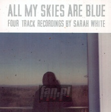 All My Skies Are Blue - Sarah White - bigger All My Skies Are Blue - Sarah White