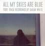 All My Skies Are Blue - Sarah White