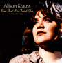 Now That I've Found You - Alison Krauss