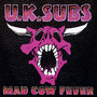 Mad Cow Fever - U.K. Subs