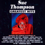 Greatest Hits - Sue Thompson