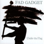 Under The Flag - Fad Gadget