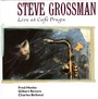 Live At Cafe Praga - Steve Grossman