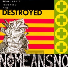 Small Parts Isolated & Destroyed - Nomeansno
