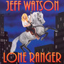 Lone Ranger - Jeff Watson
