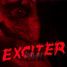 Exciter - Exciter - bigger Exciter - Exciter