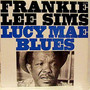 Lucy Mae Blues - Frankie Lee Sims 