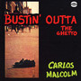 Bustin' Outta The Ghetto - Carlos Malcom