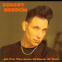 For The Love Of Rock 'N R - Robert Gordon