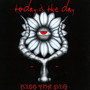 Kiss The Pig - Today Is The Day