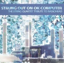 Strung Out On O.K. Computer - Tribute to Radiohead