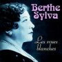 Le Roses Blanches - Berthe Sylva