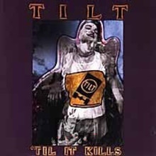 Til It Kills - Tilt