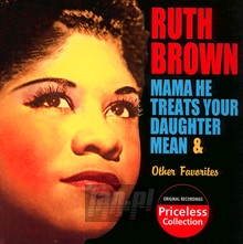 Mama He Treats Me Mean - Ruth Brown