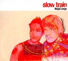 Illegal Cargo - Slow Train