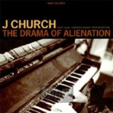 Drama Of Alienation - J Church
