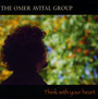 Think With Your Heart - Omar Avital  -Group-
