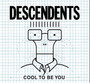 Cool To Be You - Descendents
