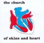 Of Skins & Hearts - The Church