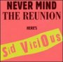 Never Mind The Reunion - Sid  Vicious 