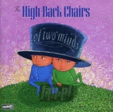 Of Two Minds - The High Back Chairs 