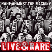 Live & Rare - Rage Against The Machine - powiększ Live & Rare - Rage Against The Machine
