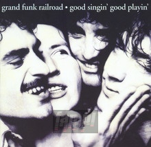 Good Singin' Good Playin' - Grand Funk