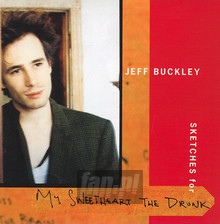 Sketches For My Sweetheart The Drunk - Jeff Buckley