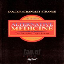 Alternative Medicine - DR. Strangely Strange