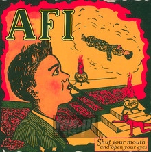 Shut Your Mouth & Open Your. - AFI   