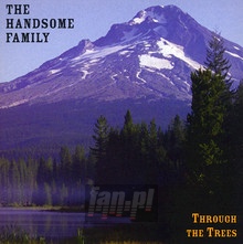 Through The Trees - Handsome Family