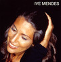 Ive Mendes - Ive Mendes